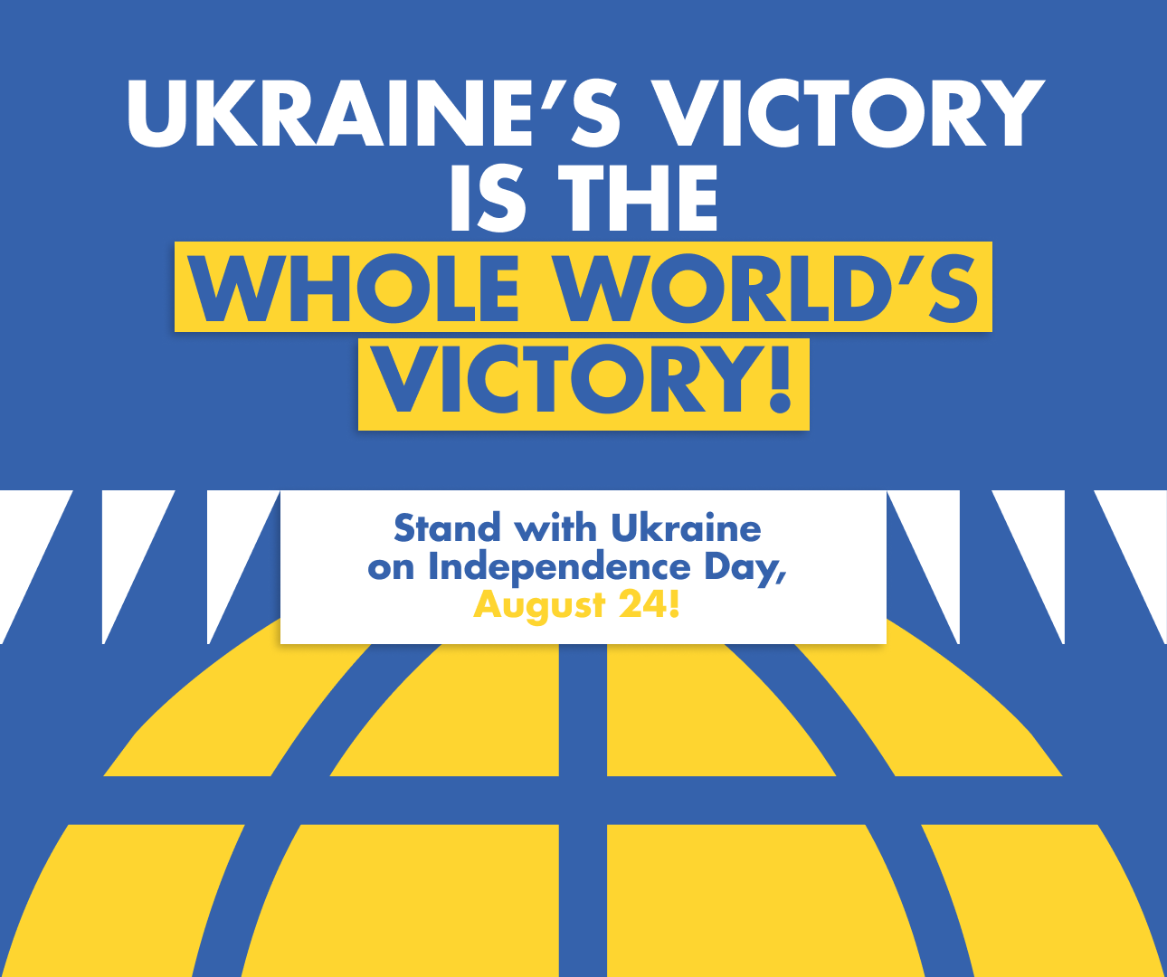 Dozens of countries are to host Independence Day rallies supporting Ukraine—get involved! 