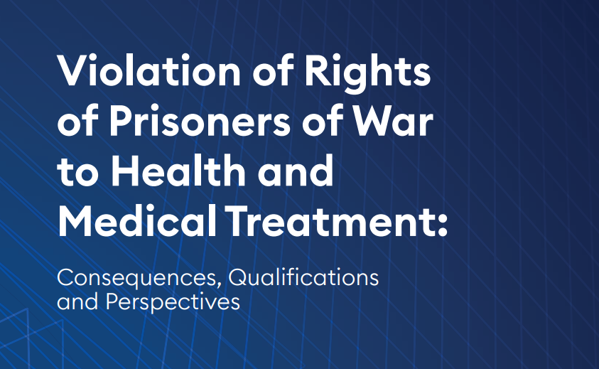 Violation of Rights of Prisoners of War to Health and Medical Treatment: Consequences, Qualifications and Perspectives